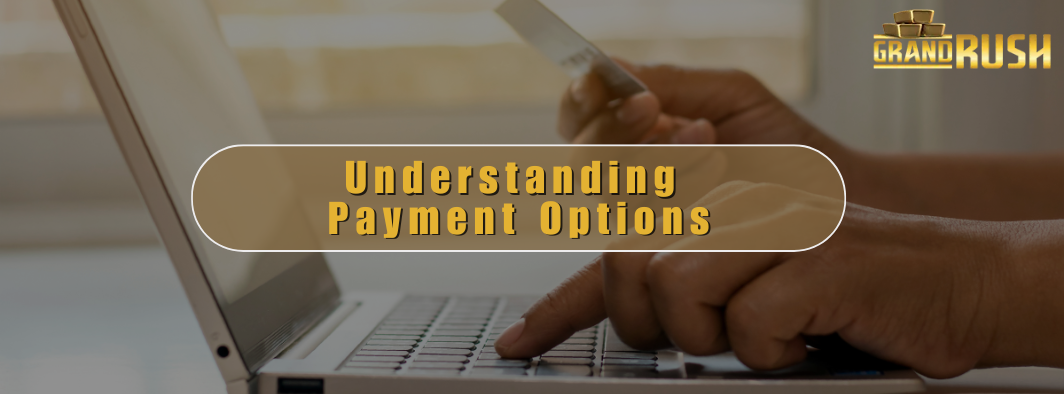 Understanding the Various Payment Options Understanding the Various Payment Options