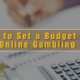 How to Set a Budget for Online Gambling