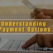 Understanding the Various Payment Options